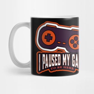 I paused my game to be here! Mug